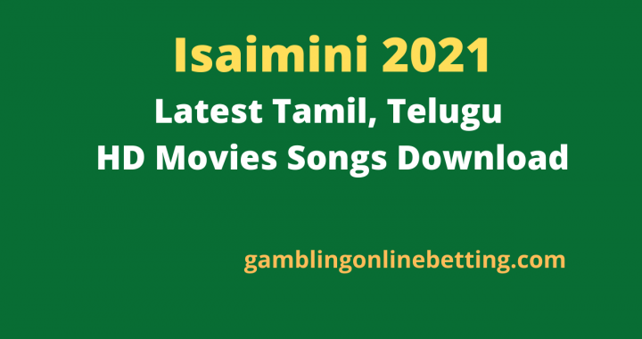 Isaimini 2021 : Latest Tamil, Telugu HD Movies Songs Download