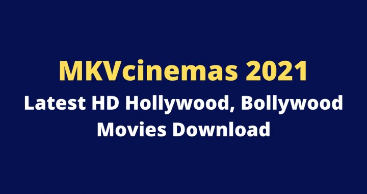 MKVcinemas 2021 – Latest HD Hollywood, Bollywood Movies Download