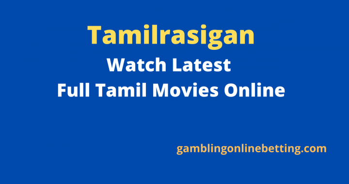 Tamilrasigan Website: Watch Latest Full Tamil Movies Online