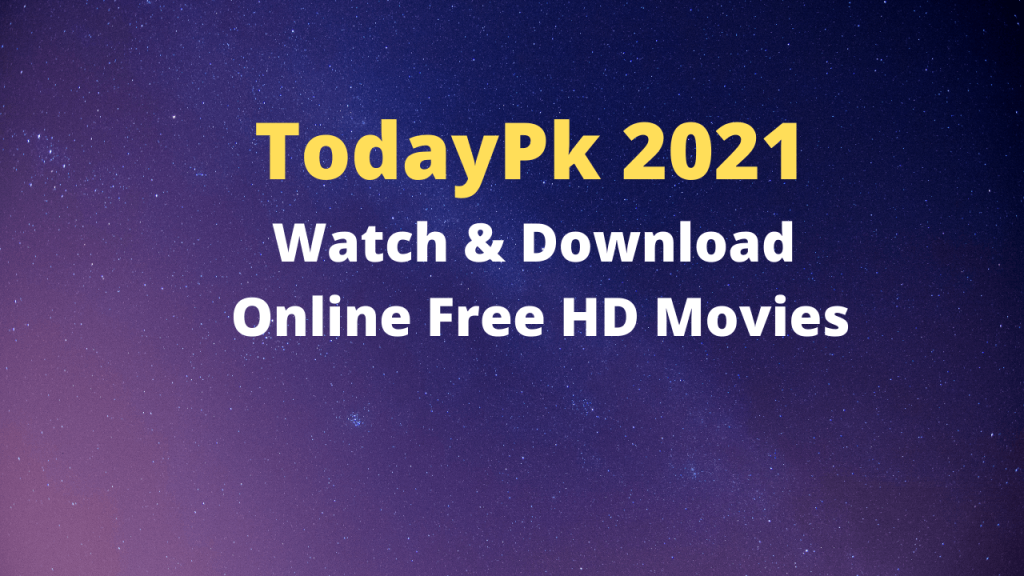 TodayPk 2021 Watch & Download Online Free HD Movies