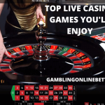 Top Live Casino Games You’ll Enjoy
